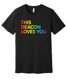 This Deacon Loves You Pride T-Shirt - Full Rainbow Text