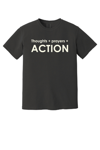 Thoughts + Prayers + Action T-shirt
