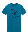 Who Are "They"? T-shirt