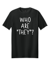 Who Are "They"? T-shirt