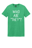 Who Are "They"? T-shirt