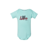 Be Love Onesie (Multiple Colors)