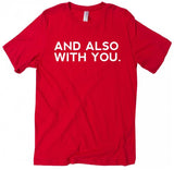 And Also With You T-Shirt (Multiple Colors)