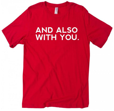 And Also With You T-Shirt (Multiple Colors)