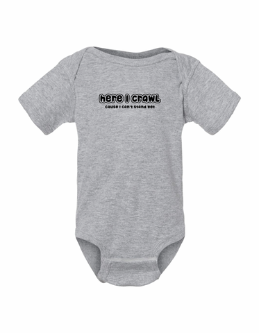 Here I Crawl Onesies