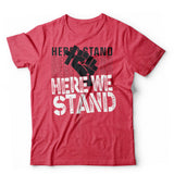 Here We Stand T-Shirt