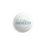 Indeed Button - 2.25 Inches