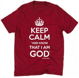 Keep Calm and Know That I Am God T-Shirt (Multiple Colors)