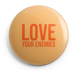 Love Your Enemies Button - 2.25" (Multiple Colors)