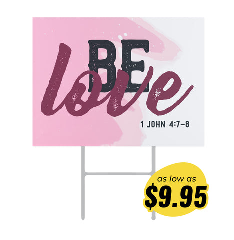Be Love Yard Sign