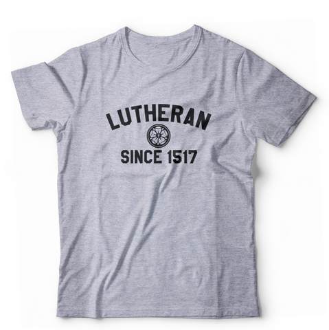 Lutheran Since 1517 T-Shirt