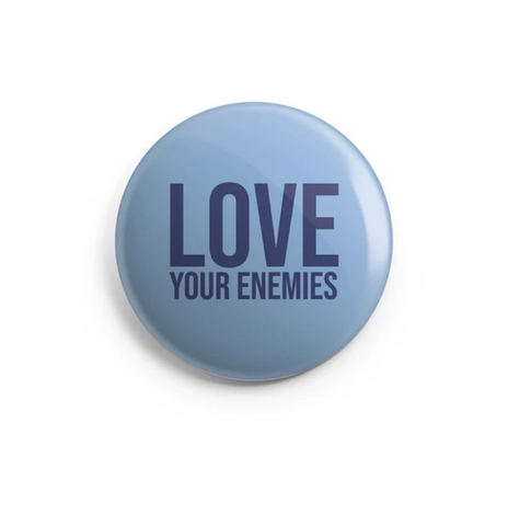 Love Your Enemies Button - 1 Inch
