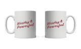 Worthy and Powerful 11oz Mug