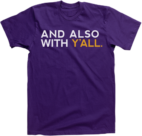 And Also With Y'all T-Shirt (Multiple Colors)