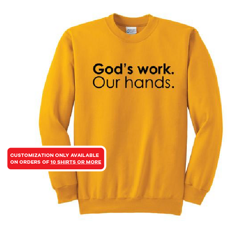 God's Work. Our Hands. Crewneck Sweatshirt