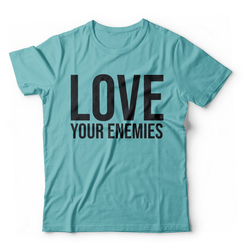 Love Your Enemies T Shirt
