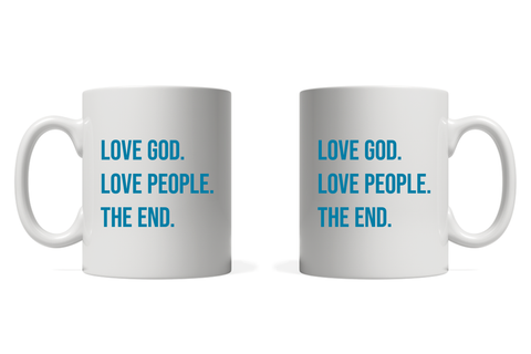 Love God. Love People. The End. Mug