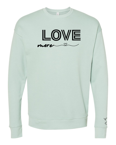 Love More Crewneck Sweatshirt (Pre-Order)