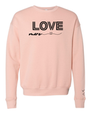 Love More Crewneck Sweatshirt (Pre-Order)