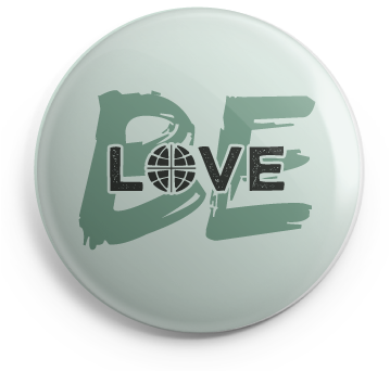 Be Love Button - 1 Inch