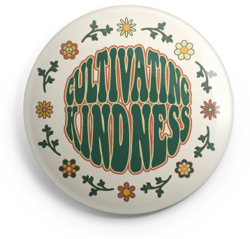 Cultivating Kindness Button - 1 Inch