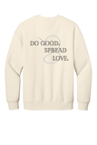 Do Good. Spread Love. Crewneck Sweatshirt (Pre-Order)