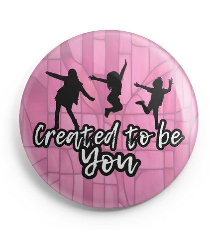 Created to Be 2 1/4" button