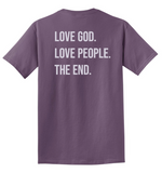 Love God. Love People. The End. T-Shirt