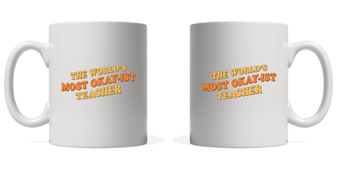 The World Okay-ist Teacher Mug