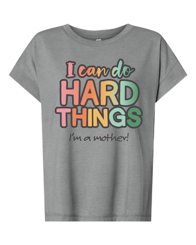 I Can Do Hard Things - Mother T-shirt