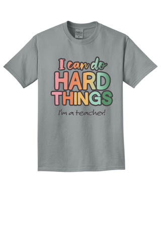 I Can Do Hard Things - Teacher T-shirt