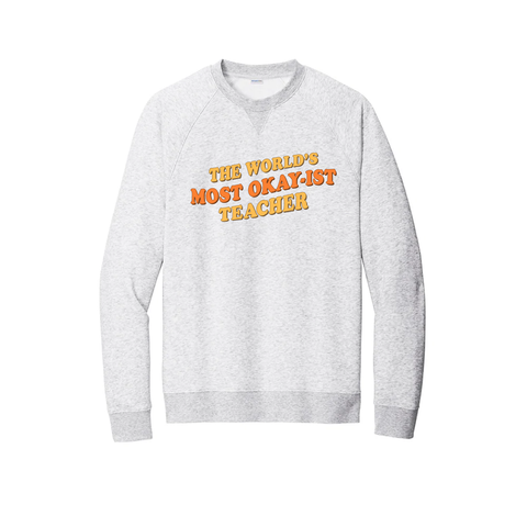 The Worlds Okay-Ist Teacher Crewneck Sweatshirt