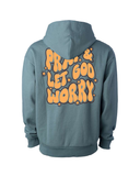 Pray and Let God Worry Hooded Sweatshirt (PREORDER)