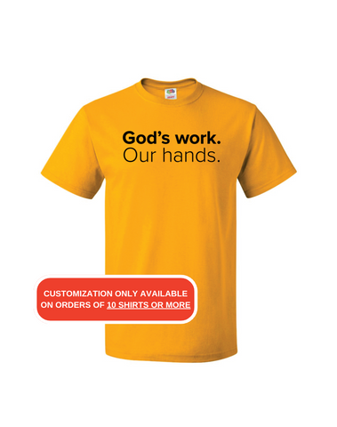 God's Work. Our Hands. T-Shirt