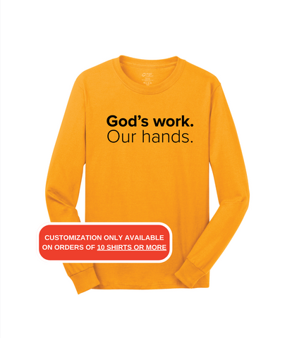 God's Work. Our Hands. Long Sleeve Shirt