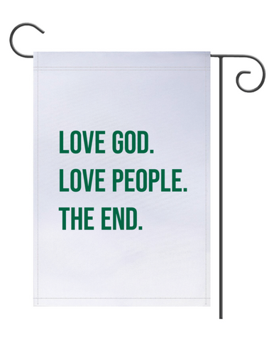 Love God. Love People. The End. Garden Flag