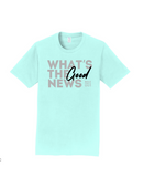 What's The Good News T-shirt