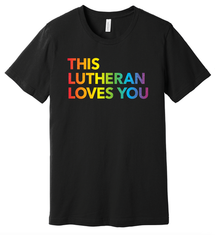 This Lutheran Loves You Pride T-Shirt - Full Rainbow (Preorder)