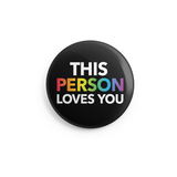 This Person Loves You Button - 1 Inch