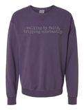 Walking by Faith, Tripping Constantly Crewneck Sweatshirt