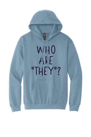 Who are "They"? Hooded Sweatshirt