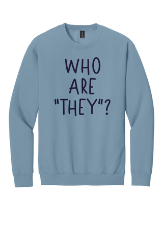 Who are "They"? Crewneck Sweatshirt