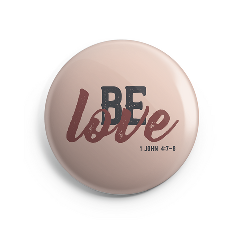Be Love Button - 2.25 Inches