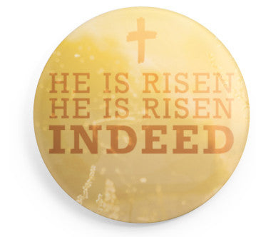 He Is Risen Indeed Button - 2.25 Inches