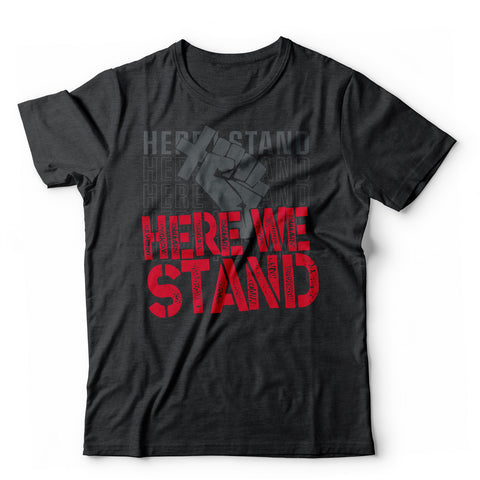 Here We Stand T-Shirt
