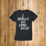 I Really Do Care T-Shirt (Multiple Colors)