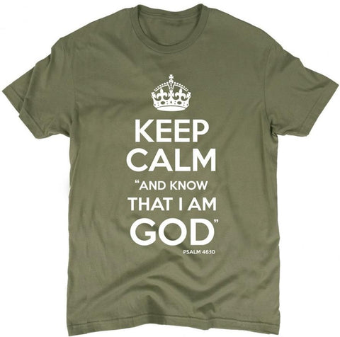 Keep Calm and Know That I Am God T-Shirt (Multiple Colors)