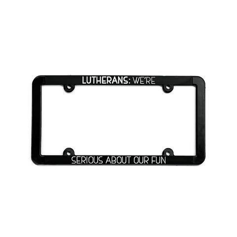 Lutherans: Serious About Our Fun License Plate Holder
