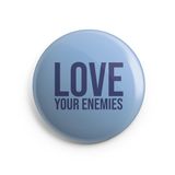 Love Your Enemies Button Magnet (Multiple Colors)