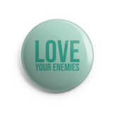 Love Your Enemies Button Magnet (Multiple Colors)